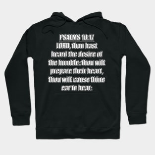 Psalm 10:17 KJV Bible Verse. LORD, thou hast heard the desire of the humble: Thou wilt prepare their heart, thou wilt cause thine ear to hear. Hoodie